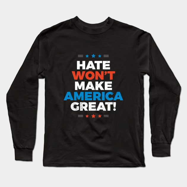 Hate Won't Make America Great Long Sleeve T-Shirt by zoljo